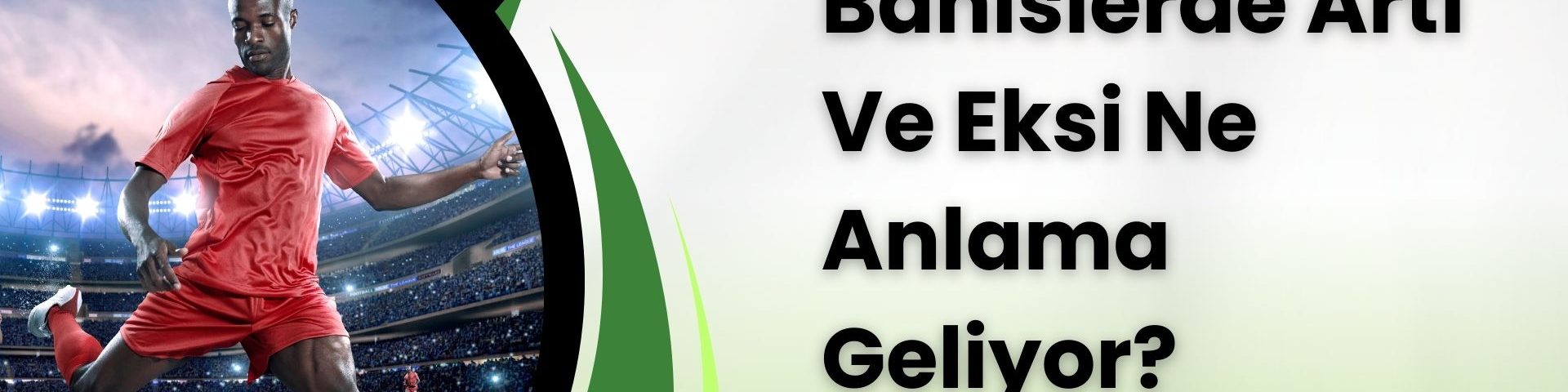 Bahislerde Artı Ve Eksi Ne Anlama Geliyor