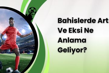 Bahislerde Artı Ve Eksi Ne Anlama Geliyor