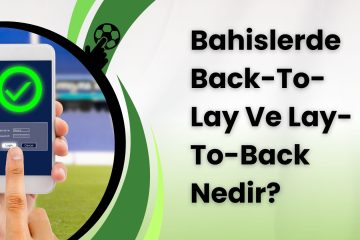Bahislerde Back-To-Lay Ve Lay-To-Back Nedir