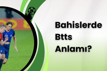 Bahislerde Btts Anlamı
