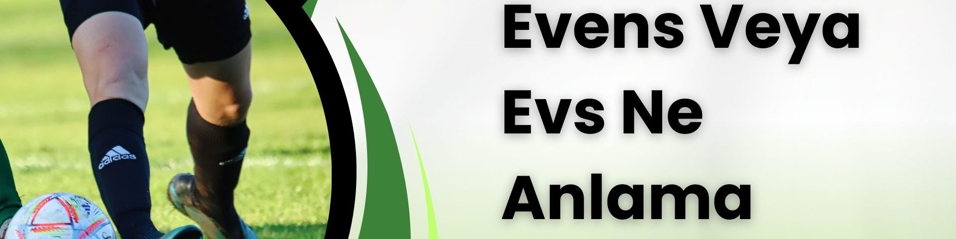 Bahislerde Evens Veya Evs Ne Anlama Gelir
