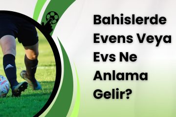 Bahislerde Evens Veya Evs Ne Anlama Gelir