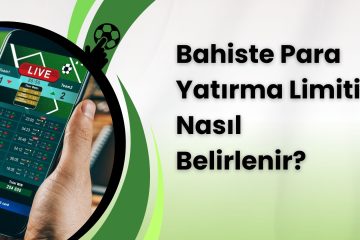 Bahiste Para Yatırma Limiti Nasıl Belirlenir
